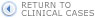 return to clinical cases
